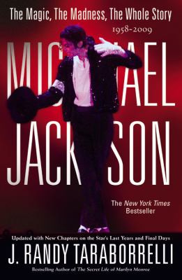 Michael Jackson : the magic, the madness, the whole story, 1958-2009
