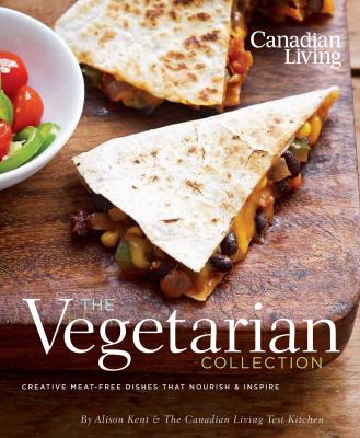 The vegetarian collection : creative meat-free dishes that nourish & inspire