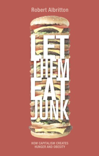 Let them eat junk : how capitalism creates hunger and obesity
