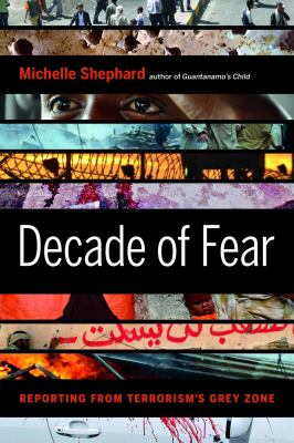 Decade of fear : reporting from terrorism's grey zone