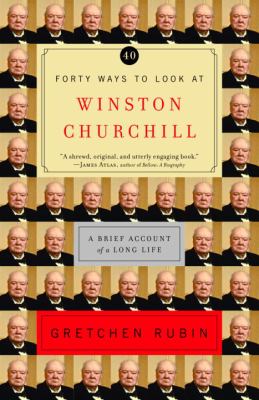 Forty ways to look at Winston Churchill : a brief account of a long life