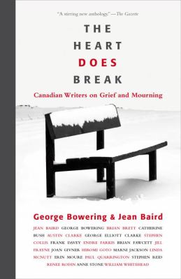The heart does break : Canadian writers on grief and mourning