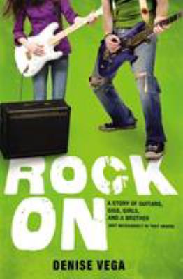 Rock on : a story of guitars, gigs, girls, and a brother (not necessarily in that order)