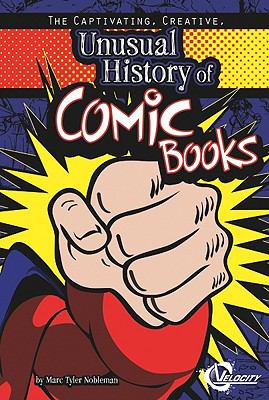 The captivating, creative, unusual history of comic books