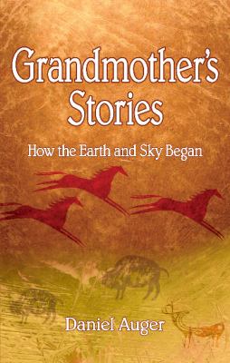 Grandmother's stories : how the earth and sky began