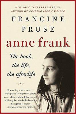 Anne Frank : the book, the life, the afterlife