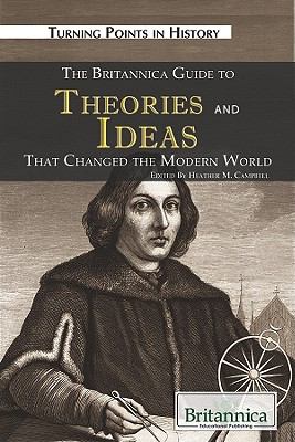 The Britannica guide to theories and ideas that changed the modern world