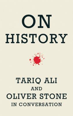 On history : Oliver Stone and Tariq Ali in conversation.