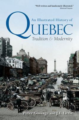 An illustrated history of Quebec : tradition & modernity