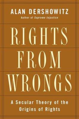Rights from wrongs : a secular theory of the origins of rights