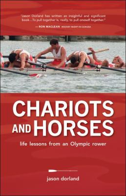 Chariots and horses : life lessons from an Olympic rower
