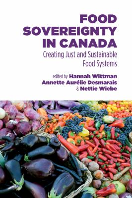 Food sovereignty in Canada : creating just and sustainable food systems