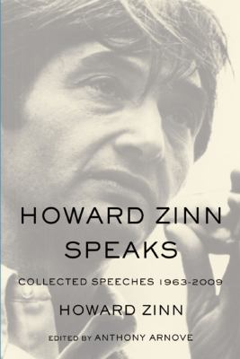 Howard Zinn speaks : collected speeches, 1963-2009