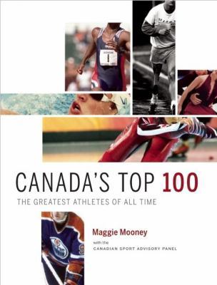 Canada's top 100 : the greatest athletes of all time