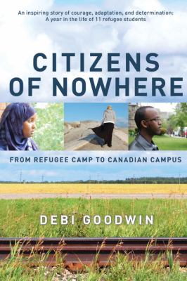 Citizens of nowhere : from refugee camp to Canadian campus