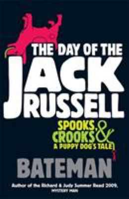 The day of the Jack Russell : [spooks, crooks & a puppy dog's tale]