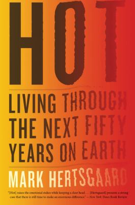 Hot : living through the next fifty years on Earth