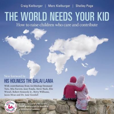 The world needs your kid : raising children who care and contribute