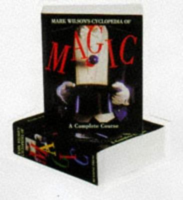 Mark Wilson's cyclopedia of magic : a complete course