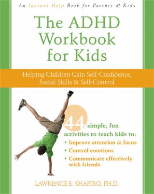 The ADHD workbook for kids : helping children gain self-confidence, social skills & self-control