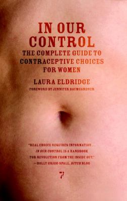 In our control : the complete guide to contraceptive choices for women