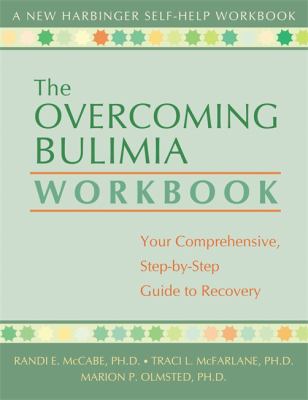 The overcoming bulimia workbook : your comprehensive, step-by-step guide to recovery