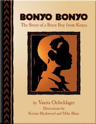 Bonyo Bonyo : the true story of a brave boy from Kenya