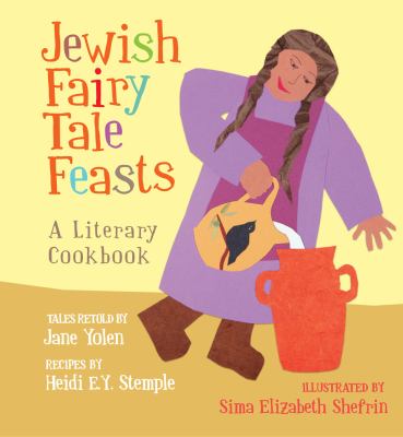 Jewish fairy tale feasts : a literary cookbook