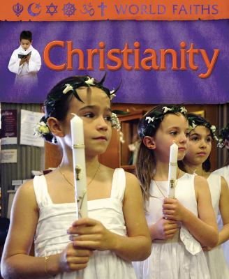 Christianity : worship, festivals, and ceremonies from around the world