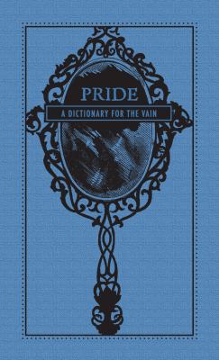 Pride : a dictionary for the vain