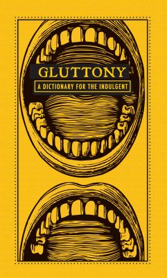 Gluttony : a dictionary for the indulgent