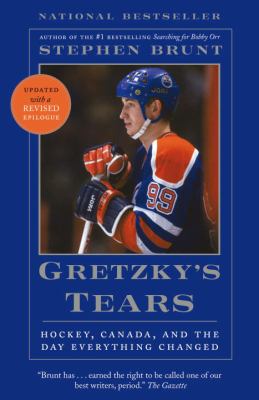 Gretzky's tears : hockey, Canada, and the day everything changed