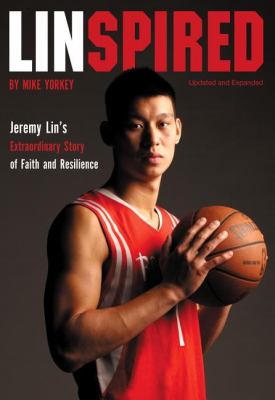 Linspired : Jeremy Lin's extraordinary story of faith and resilience