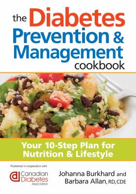The diabetes prevention & management cookbook : your 10-step plan for nutrition & lifestyle