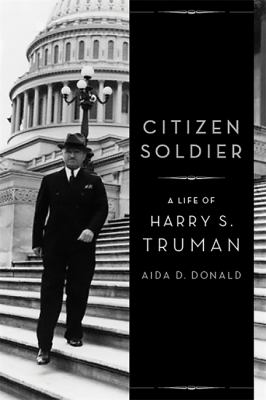 Citizen soldier : a life of Harry S. Truman