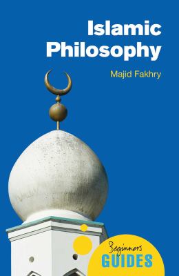Islamic philosophy : a beginner's guide