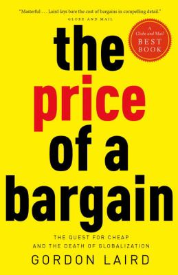 The price of a bargain : the quest for cheap and the death of globalization