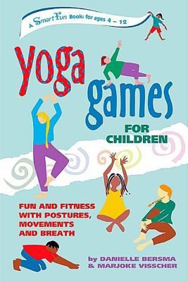 Yoga games for children : fun and fitness with postures, movements, and breath