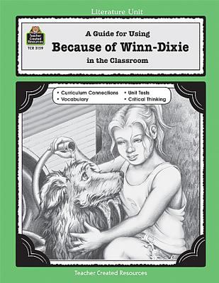 A guide for using Because of Winn-Dixie in the classroom