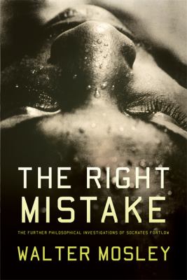 The right mistake : the further philosophical investigations of Socrates Fortlow