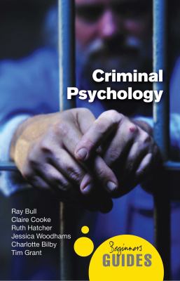 Criminal psychology : a beginner's guide