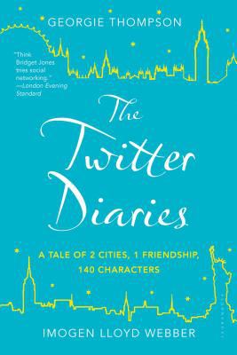 The Twitter diaries : a tale of 2 cities, 1 friendship,140 characters