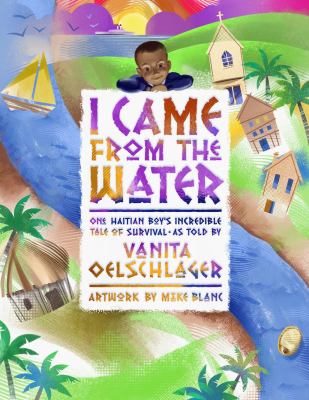 I came from the water : one Haitian boy's incredible tale of survival