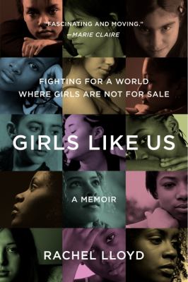Girls like us : fighting for a world where girls are not for sale : a memoir