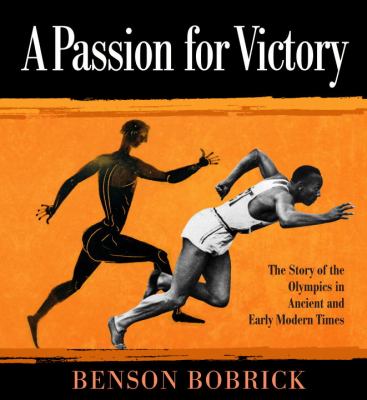 A passion for victory : the story of the Olympics in ancient and early modern times