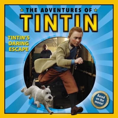 The adventures of Tintin. Tintin's daring escape /