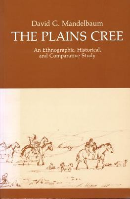 The Plains Cree : an ethnographic, historical, and comparative study