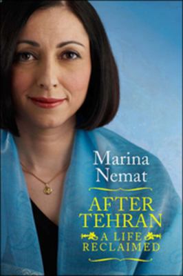 After Tehran : a life reclaimed