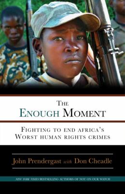 The enough moment : fighting to end Africa's deadliest war crimes