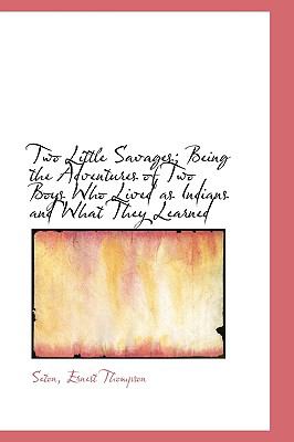 Two little savages : being the adventures of two boys who lived as Indians and what they learned